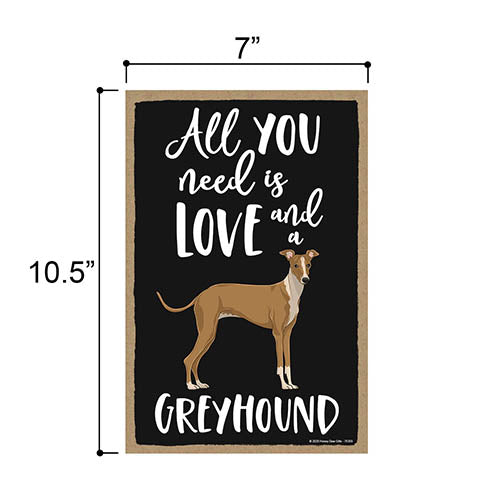All You Need is Love and a Greyhound, Funny Wooden Home Decor for Dog Pet Lovers, Hanging Decorative Wall Sign, 7 Inches by 10.5 Inches