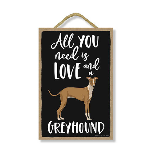 All You Need is Love and a Greyhound, Funny Wooden Home Decor for Dog Pet Lovers, Hanging Decorative Wall Sign, 7 Inches by 10.5 Inches