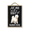 All You Need is Love and a Bichon Frise, Funny Wooden Home Decor for Dog Pet Lovers, Hanging Decorative Wall Sign, 7 Inches by 10.5 Inches