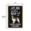 All You Need is Love and an English Springer Spaniel, Funny Wooden Home Decor for Dog Pet Lovers, Hanging Decorative Wall Sign, 7 Inches by 10.5 Inches
