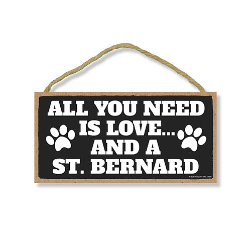 All You Need is Love and a St. Bernard, Funny Wooden Home Decor for Dog Pet Lovers, Hanging Decorative Wall Sign, 5 Inches by 10 Inches