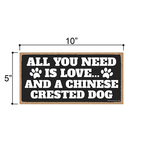 All You Need is Love and a Chinese Crested Dog, Funny Wooden Home Decor for Dog Pet Lovers, Hanging Decorative Wall Sign, 5 Inches by 10 Inches