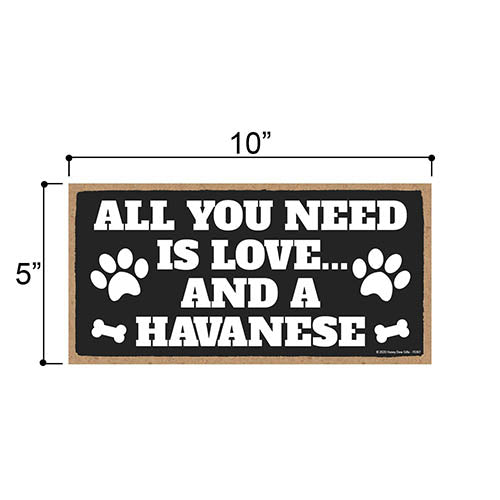 All You Need is Love and a Havanese, Funny Wooden Home Decor for Dog Pet Lovers, Hanging Decorative Wall Sign, 5 Inches by 10 Inches