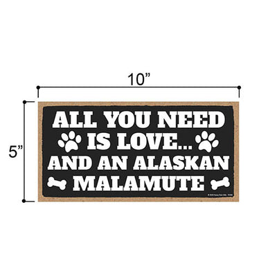 All You Need is Love and an Alaskan Malamute, Funny Wooden Home Decor for Dog Pet Lovers, Hanging Decorative Wall Sign, 5 Inches by 10 Inches