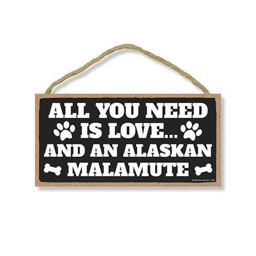 All You Need is Love and an Alaskan Malamute, Funny Wooden Home Decor for Dog Pet Lovers, Hanging Decorative Wall Sign, 5 Inches by 10 Inches