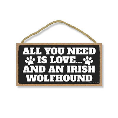 All You Need is Love and an Irish Wolfhound, Funny Wooden Home Decor for Dog Pet Lovers, Hanging Decorative Wall Sign, 5 Inches by 10 Inches