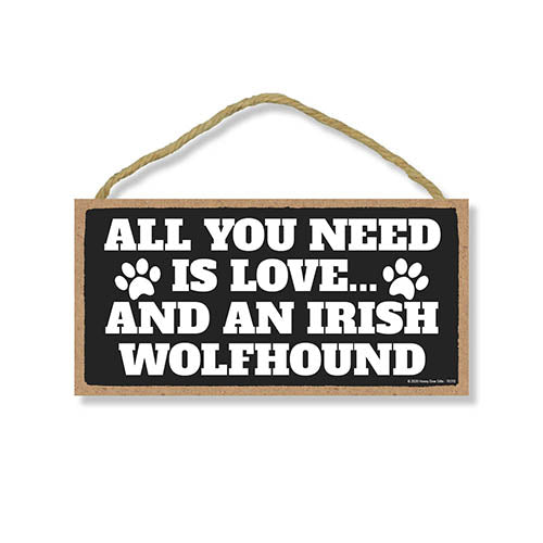 All You Need is Love and an Irish Wolfhound, Funny Wooden Home Decor for Dog Pet Lovers, Hanging Decorative Wall Sign, 5 Inches by 10 Inches