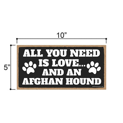 All You Need is Love and an Afghan Hound, Funny Wooden Home Decor for Dog Pet Lovers, Hanging Decorative Wall Sign, 5 Inches by 10 Inches