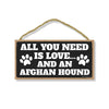 All You Need is Love and an Afghan Hound, Funny Wooden Home Decor for Dog Pet Lovers, Hanging Decorative Wall Sign, 5 Inches by 10 Inches