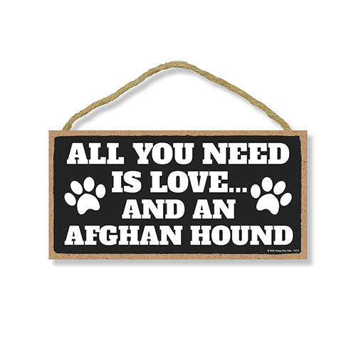 All You Need is Love and an Afghan Hound, Funny Wooden Home Decor for Dog Pet Lovers, Hanging Decorative Wall Sign, 5 Inches by 10 Inches