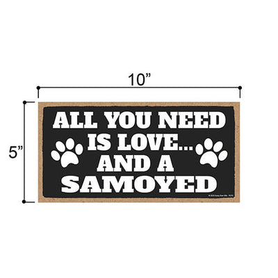 All You Need is Love and a Samoyed, Funny Wooden Home Decor for Dog Pet Lovers, Hanging Decorative Wall Sign, 5 Inches by 10 Inches