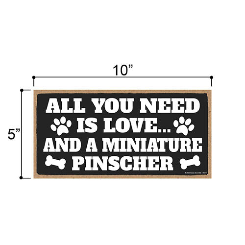 All You Need is Love and a Miniature Pinscher, Funny Wooden Home Decor for Dog Pet Lovers, Hanging Decorative Wall Sign, 5 Inches by 10 Inches
