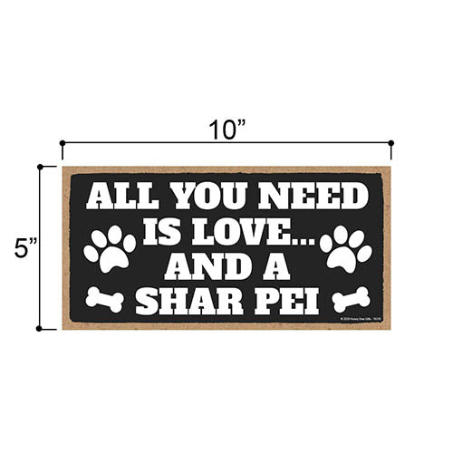 All You Need is Love and a Shar Pei, Funny Wooden Home Decor for Dog Pet Lovers, Hanging Decorative Wall Sign, 5 Inches by 10 Inches
