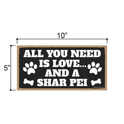 All You Need is Love and a Shar Pei, Funny Wooden Home Decor for Dog Pet Lovers, Hanging Decorative Wall Sign, 5 Inches by 10 Inches