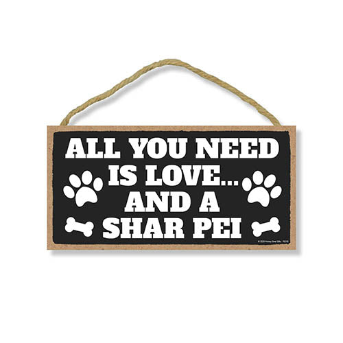 All You Need is Love and a Shar Pei, Funny Wooden Home Decor for Dog Pet Lovers, Hanging Decorative Wall Sign, 5 Inches by 10 Inches