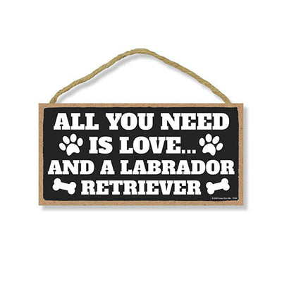 All You Need is Love and a Labrador Retriever, Funny Wooden Home Decor for Dog Pet Lovers, Hanging Decorative Wall Sign, 5 Inches by 10 Inches