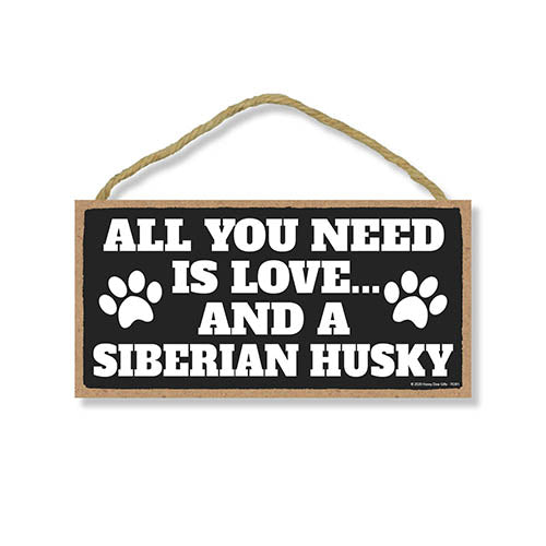 All You Need is Love and a Siberian Husky, Funny Wooden Home Decor for Dog Pet Lovers, Hanging Decorative Wall Sign, 5 Inches by 10 Inches