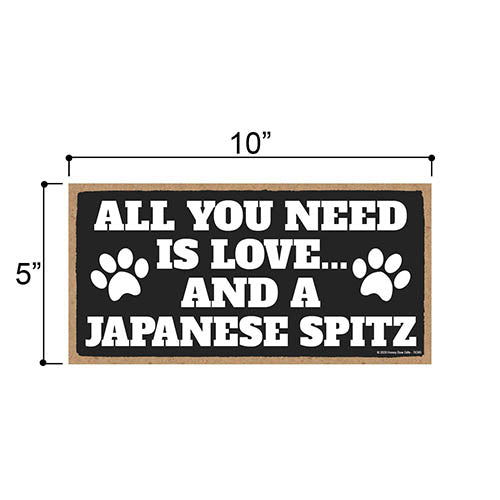 All You Need is Love and a Japanese Spitz, Funny Wooden Home Decor for Dog Pet Lovers, Hanging Decorative Wall Sign, 5 Inches by 10 Inches