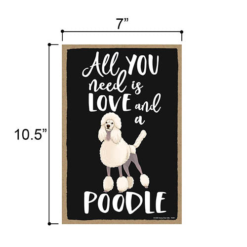 All You Need is Love and a Poodle, Funny Wooden Home Decor for Dog Pet Lovers, Hanging Decorative Wall Sign, 7 Inches by 10.5 Inches