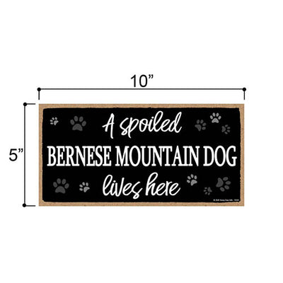 A Spoiled Bernese Mountain Dog Lives Here, Funny Wooden Home Decor for Dog Pet Lovers, Hanging Wall Decorative Sign, 5 Inches by 10 Inches