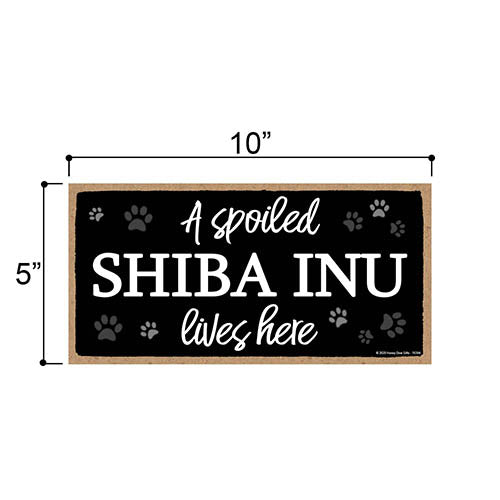 A Spoiled Shiba Inu Lives Here, Funny Wooden Home Decor for Dog Pet Lovers, Hanging Wall Decorative Sign, 5 Inches by 10 Inches