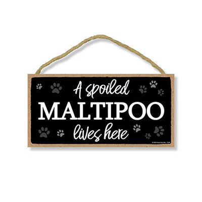 A Spoiled Maltipoo Lives Here, Funny Wooden Home Decor for Dog Pet Lovers, Hanging Wall Decorative Sign, 5 Inches by 10 Inches