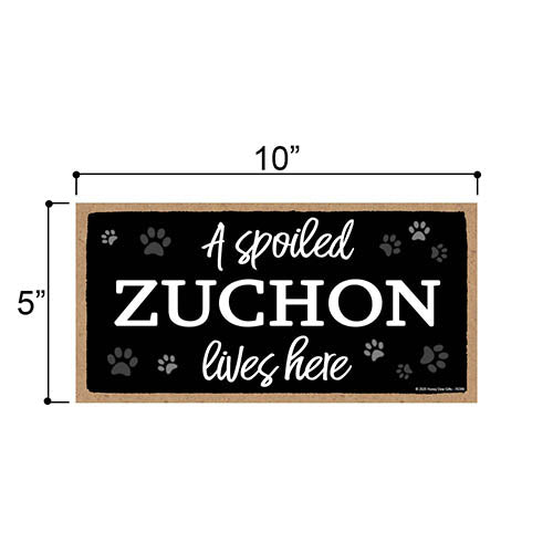 A Spoiled Zuchon Lives Here, Funny Wooden Home Decor for Dog Pet Lovers, Hanging Wall Decorative Sign, 5 Inches by 10 Inches