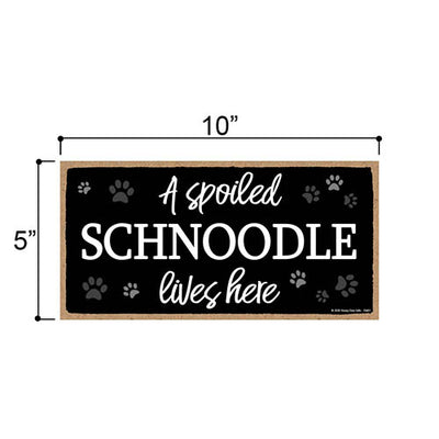A Spoiled Schnoodle Lives Here, Funny Wooden Home Decor for Dog Pet Lovers, Hanging Wall Decorative Sign, 5 Inches by 10 Inches