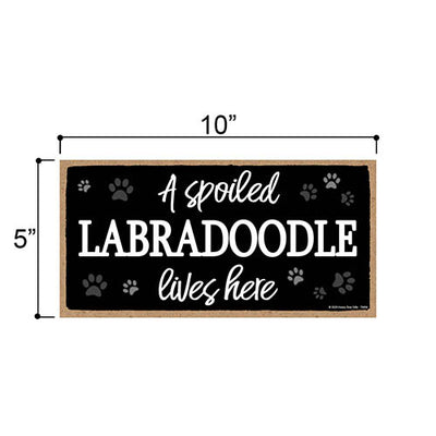A Spoiled Labradoodle Lives Here, Funny Wooden Home Decor for Dog Pet Lovers, Hanging Wall Decorative Sign, 5 Inches by 10 Inches
