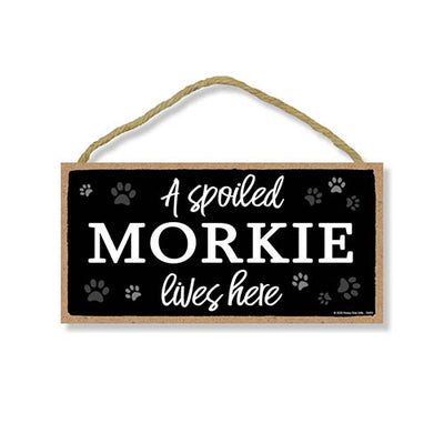 A Spoiled Morkie Lives Here, Funny Wooden Home Decor for Dog Pet Lovers, Hanging Wall Decorative Sign, 5 Inches by 10 Inches