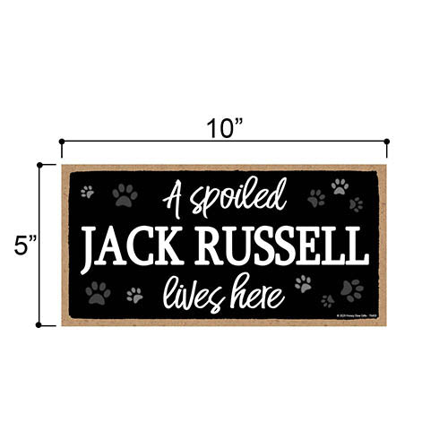 A Spoiled Jack Russell Lives Here, Funny Wooden Home Decor for Dog Pet Lovers, Hanging Wall Decorative Sign, 5 Inches by 10 Inches