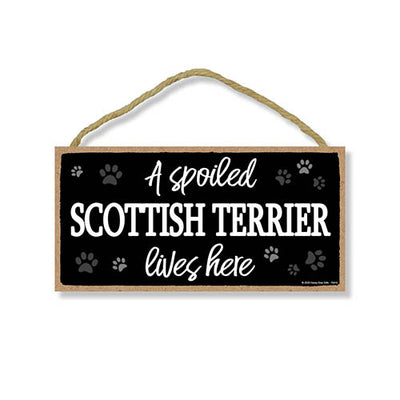 A Spoiled Scottish Terrier Lives Here, Funny Wooden Home Decor for Dog Pet Lovers, Hanging Wall Decorative Sign, 5 Inches by 10 Inches