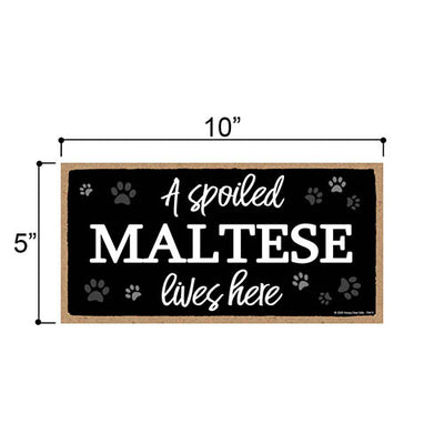 A Spoiled Maltese Lives Here, Funny Wooden Home Decor for Dog Pet Lovers, Hanging Wall Decorative Sign, 5 Inches by 10 Inches
