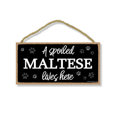 A Spoiled Maltese Lives Here, Funny Wooden Home Decor for Dog Pet Lovers, Hanging Wall Decorative Sign, 5 Inches by 10 Inches