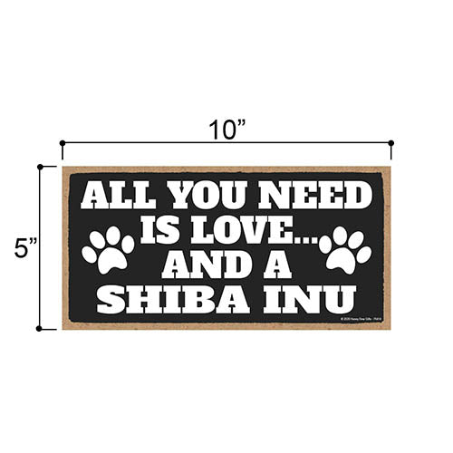All You Need is Love and a Shiba Inu, Funny Wooden Home Decor for Dog Pet Lovers, Hanging Wall Decorative Sign, 5 Inches by 10 Inches