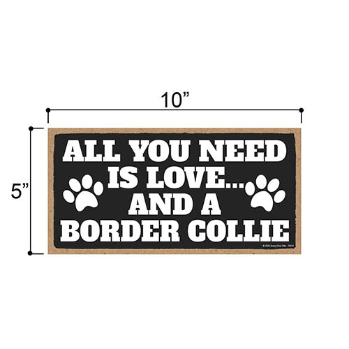 All You Need is Love and a Border Collie, Funny Wooden Home Decor for Dog Pet Lovers, Hanging Wall Decorative Sign