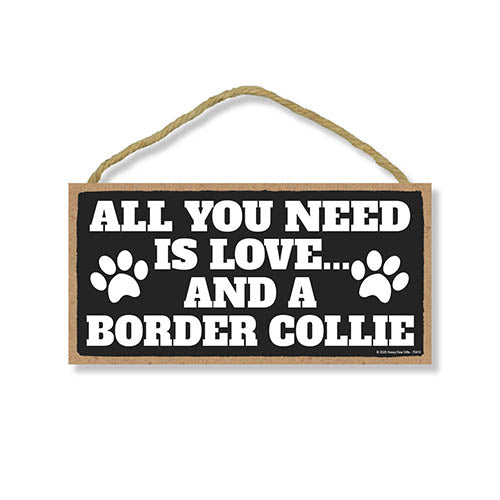 All You Need is Love and a Border Collie, Funny Wooden Home Decor for Dog Pet Lovers, Hanging Wall Decorative Sign