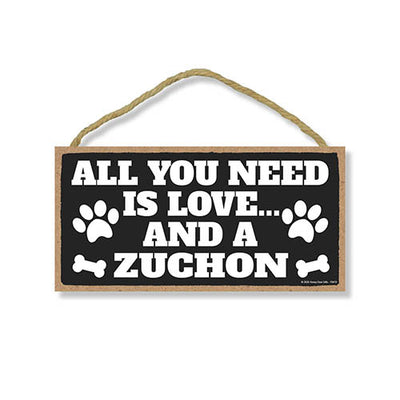 All You Need is Love and a Zuchon, Funny Wooden Home Decor for Dog Pet Lovers, Hanging Wall Decorative Sign
