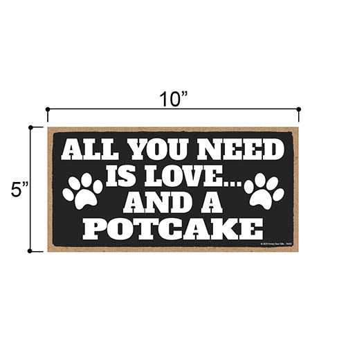 All You Need is Love and a Potcake, Funny Wooden Home Decor for Dog Pet Lovers, Hanging Wall Decorative Sign, 5 inches by 10 inches