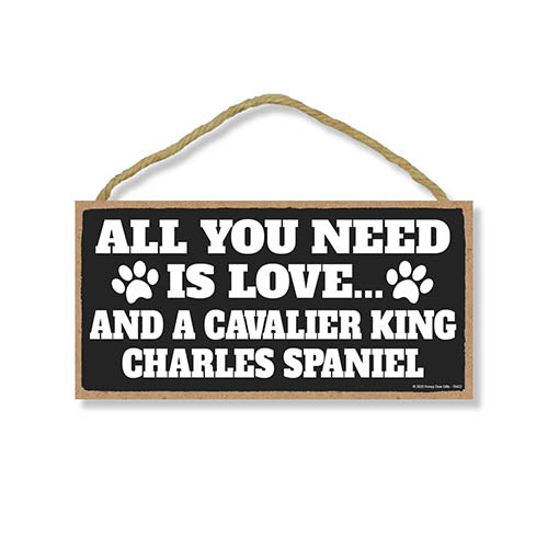 All You Need is Love and a Cavalier King Charles Spaniel, Funny Wooden Home Decor for Dog Pet Lovers, Hanging Wall Decorative Sign, 5 Inches by 10 Inches