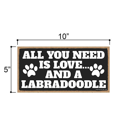 All You Need is Love and a Labradoodle, Funny Wooden Home Decor for Dog Pet Lovers, Hanging Wall Decorative Sign, 5 Inches by 10 Inches