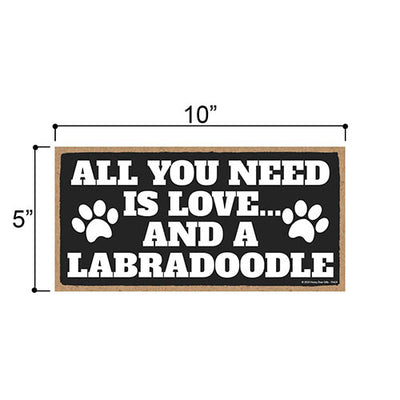 All You Need is Love and a Labradoodle, Funny Wooden Home Decor for Dog Pet Lovers, Hanging Wall Decorative Sign, 5 Inches by 10 Inches
