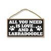 All You Need is Love and a Labradoodle, Funny Wooden Home Decor for Dog Pet Lovers, Hanging Wall Decorative Sign, 5 Inches by 10 Inches