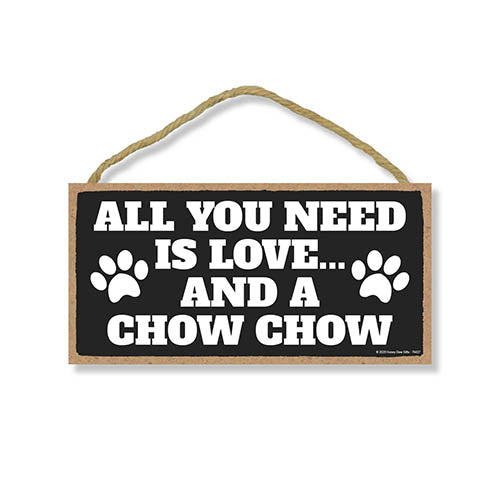 All You Need is Love and a Chow Chow, Funny Wooden Home Decor for Dog Pet Lovers, Hanging Decorative Wall Sign, 5 Inches by 10 Inches