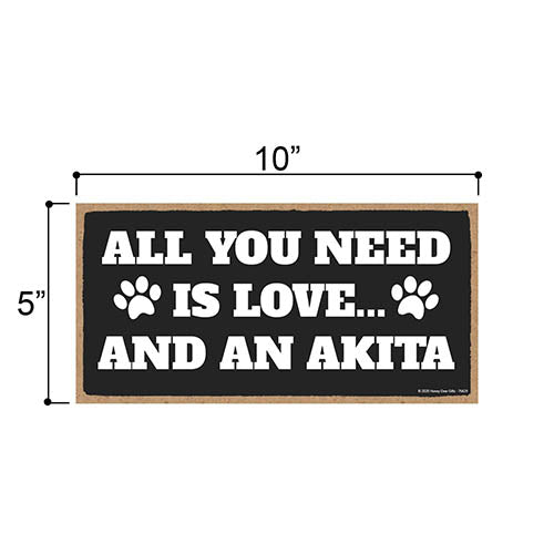All You Need is Love and an Akita, Funny Dog Decorative Signs, Pet Lovers Wall Hanging Home Decor, 5 Inches by 10 Inches