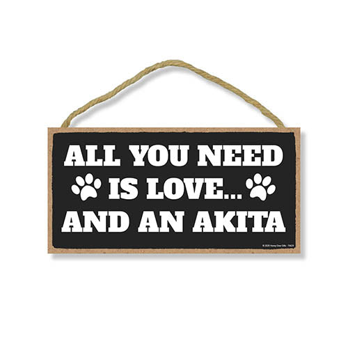 All You Need is Love and an Akita, Funny Dog Decorative Signs, Pet Lovers Wall Hanging Home Decor, 5 Inches by 10 Inches