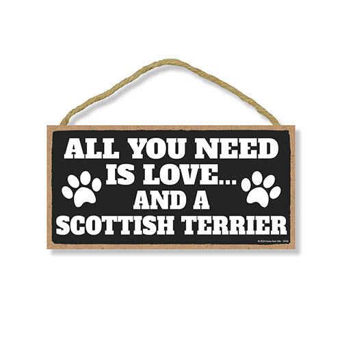 All You Need is Love and a Scottish Terrier, Funny Dog Decorative Signs, Pet Lovers Wall Hanging Home Decor, 5 Inches by 10 Inches