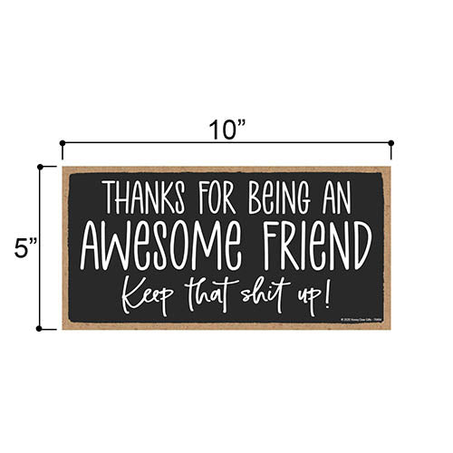 Thanks for Being an Awesome Friend, 10 inches by 5 inches, Funny Friends Sign, Best Friend Signs for Home Decor Funny, Best Gift for Friend, Gift for BFF