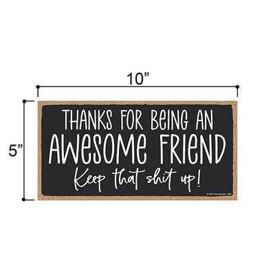 Thanks for Being an Awesome Friend, 10 inches by 5 inches, Funny Friends Sign, Best Friend Signs for Home Decor Funny, Best Gift for Friend, Gift for BFF, Bestie, Buddy, Pal