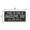 Thanks for Being an Awesome Dad, Keep That Shit Up, Wood Sign for Dad, Funny Garage Signs, Hanging Wall Decor, Man Cave Gifts for Dad, 5 Inches by 10 Inches